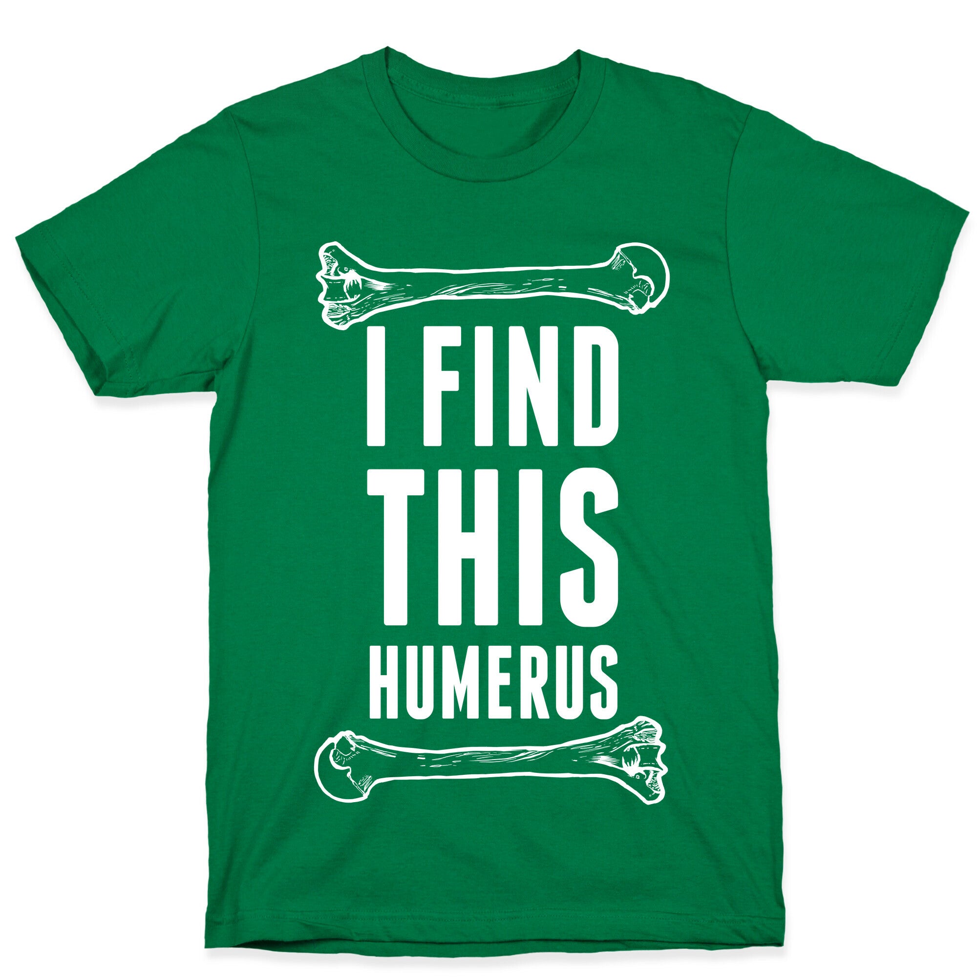 I Find This Humerus T-Shirt